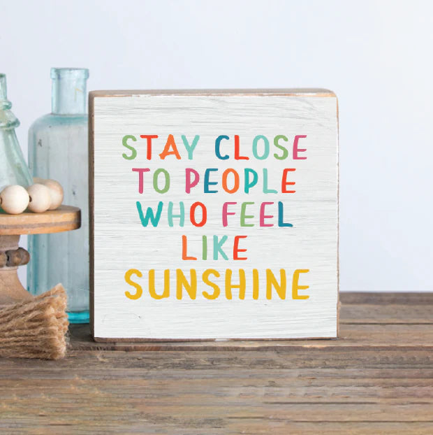 Stay Close to Sunshine Wooden Block