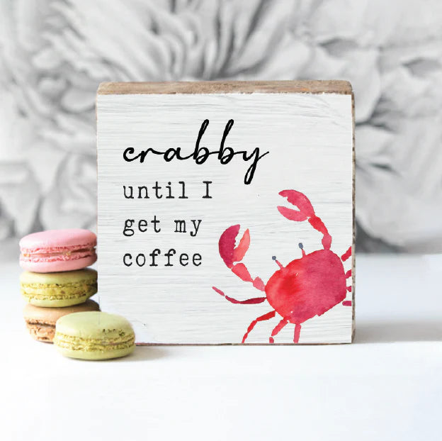 Crabby Until Coffee  Decorative Block