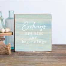 Endings Are Also New Beginnings Decorative Wooden Block